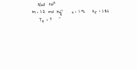 at-what-temperature-would-a-120-mol-kg1-m-o-l-k-g-1-nacl-n-a-c-l-solution-freeze-given-that-the-vant-hoff-factor-for-nacl-is-19-kf-k-f-for-water-is-186-c-mol1-kg-c-m-o-l-1-k-g-24892