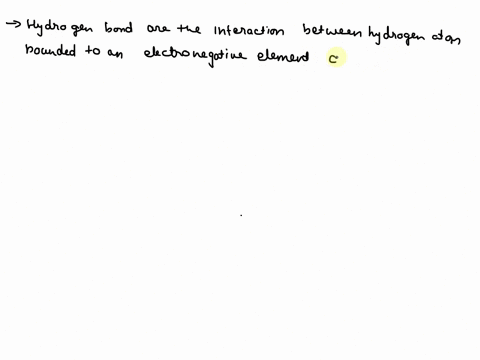 which-statements-about-hydrogen-bonds-are-correct-1-hydrogen-bonds-are-the-interaction-between-a-hydrogen-atom-bonded-to-an-electronegative-element-and-the-lone-pair-of-electrons-on-a-nearby-67504