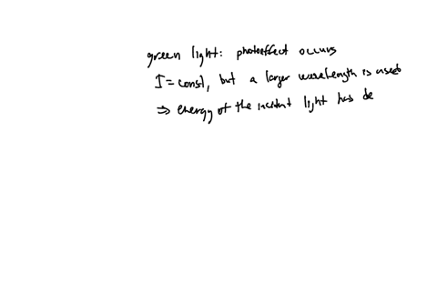 ina-photoelectric-effect-experiment-it-is-observed-that-green-light-does-eject-electrons-from-a-particular-metal-next-when-a-larger-wavelength-of-light-is-used-with-the-same-intensity-which-15231