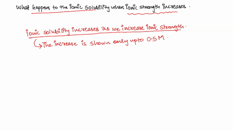 what-happens-to-the-solubility-of-an-ionic-compound-as-the-ionic-strength-of-the-solution-increases-up-to-05-m-solubility-decreases-solubility-increases-why-is-there-a-correlation-between-th-28352