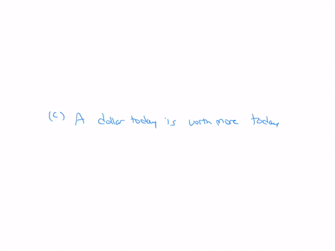 the-basic-rule-of-the-time-value-of-money-is-a-investments-will-always-be-worth-more-tomorrow-than-they-are-today-b-its-always-wiser-to-save-a-dollar-for-tomorrow-than-to-spend-it-today-c-a-68037