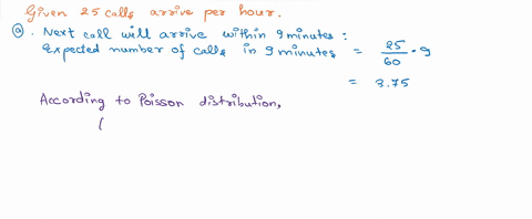 telephone-calls-arrive-at-an-information-desk-at-a-rate-of-25-per-hour-a-what-is-the-probability-that-the-next-call-will-arrive-within-9-minutes-015-hour-b-what-is-the-probability-that-the-n-36148