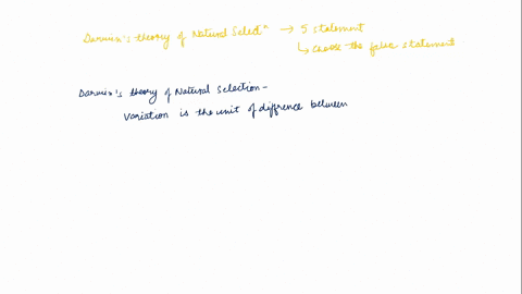 which-of-the-following-is-not-an-observation-upon-which-darwins-theory-of-natural-selection-was-based-populations-have-the-potential-to-increase-exponentially-in-number-environmental-resourc-56908