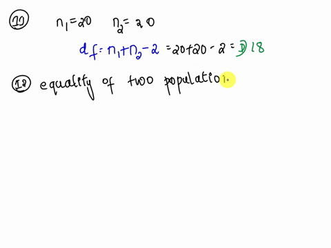 question-11-if-we-are-testing-for-the-difference-between-the-means-of-2-independent-populations-presuming-equal-variances-with-samples-of-n120-and-n220the-number-of-degrees-of-freedom-is-equ-99392