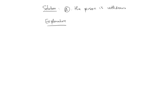 question-16-1-pts-a-resident-stays-in-her-room-most-of-the-time-the-person-likes-being-alone-and-does-not-attend-social-events-how-would-you-describe-the-persons-behavior-the-person-is-withdrawn-the-p