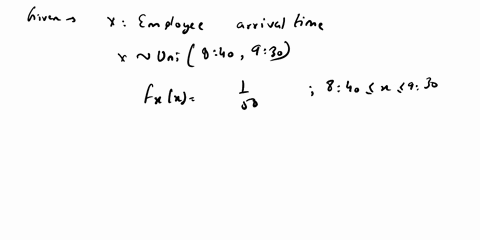 a-study-shows-that-employees-that-begin-their-work-day-at-900-am-vary-their-times-of-arrival-uniformly-from-840-am-to-930-am-let-x-represent-the-employee-arrival-time-true-or-false-px-px-17765