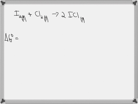 calculate-g-in-kj-for-the-reaction-of-iodine-gas-with-chlorine-gas-to-form-iodine-monochloride-vapor-be-sure-to-balance-the-reaction-using-the-lowest-whole-numbers-report-your-answer-to-one-86872