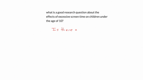 what-is-a-good-research-question-about-the-effects-of-excessive-screen-time-on-children-under-the-age-of-10-21454