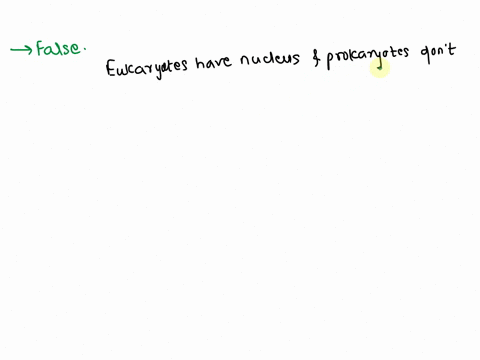 a-eukaryote-has-cells-that-do-not-contain-a-nucleus-whereas-a-prokaryote-has-cells-that-have-a-nucleus-true-false-21258