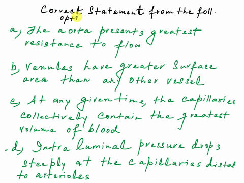 which-of-the-following-statements-is-true-explain-each-choices-a-the-aorta-presents-the-greatest-resistance-to-flow-b-the-venules-have-a-greater-total-surface-area-than-any-other-type-of-ves-51218