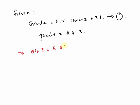the-relationship-between-the-number-of-hours-studying-for-an-exam-and-the-exam-grade-can-be-modeled-by-the-equation-grade-65-hours-31-determine-the-number-of-hours-studied-if-a-student-earns-92919
