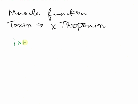 what-would-happen-to-muscle-function-if-you-ingested-a-toxin-that-completely-inactivated-troponin-the-toxin-inhibits-its-ability-to-change-conformation-how-would-this-affect-muscle-contracti-08323