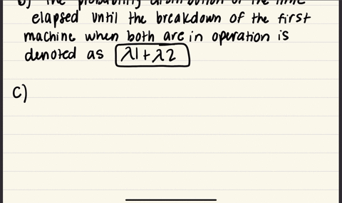 there-are-two-machines-machines-1-and-2-in-a-production-facility-and-the-working-times-of-these-machines-until-they-break-down-follow-an-exponential-distribution-with-the-parameters-1-and-2-when-one-2