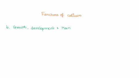 which-of-the-following-are-functions-of-calcium-a-transport-of-oxygen-through-the-blood-b-growth-development-and-maintenance-of-bones-c-appetite-regulation-d-homocysteine-metabolism-55037