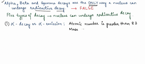 alpha-beta-and-gamma-decays-are-the-only-way-a-nucleus-can-undergo-radioactive-decay-true-or-false-28586