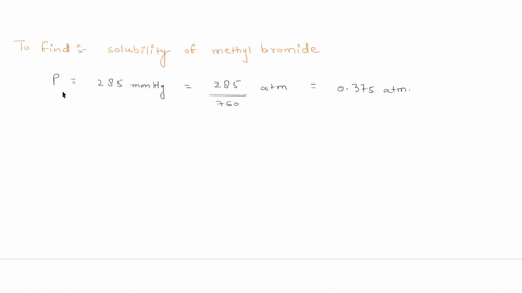the-henrys-law-constant-of-methyl-bromide-ch3br-is-k-0159-moll-atm-at-259c-what-is-the-solubility-of-methyl-bromide-in-water-at-258c-and-at-a-partial-pressure-of-285-mm-hg-00596-moll-0368-mo-36517