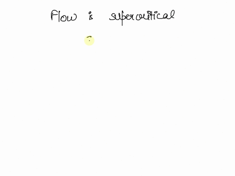 consider-steady-flow-of-water-in-a-horizontal-channel-of-rectangular-cross-section-if-the-flow-is-supercritical-the-flow-depth-will-a-increase-b-remain-constant-or-c-decrease-in-the-flow-dir-87343