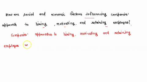 how-are-social-and-economic-factors-influencing-companies-approach-to-hiring-motivating-and-retaining-employees-11077