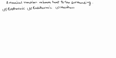 chapter-6-a-chemical-reaction-which-releases-heat-to-the-surroundings-endothermic-is-called-a-exothermic-b-c-mesothermic-d-geothermic-when-there-is-a-change-in-internal-energy-au-either-work-44008