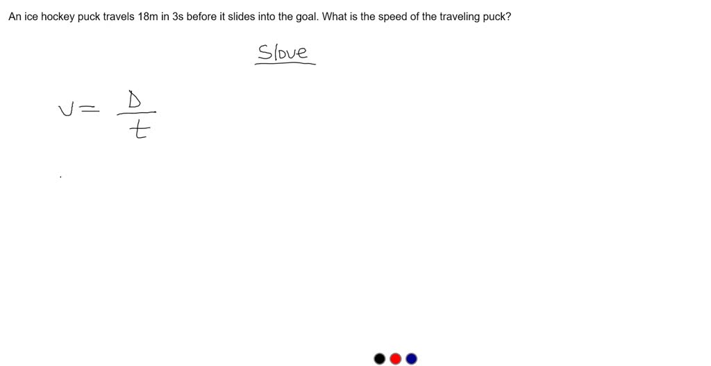 SOLVED An ice hockey puck travels 18 m in 3 s before it slides into