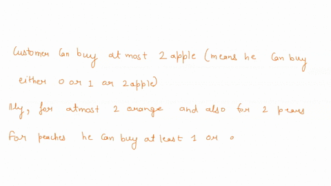 a-customer-wants-to-buy-six-pieces-of-fruit-including-at-most-two-apples-at-most-two-oranges-at-most-two-pears-and-at-least-one-but-at-most-two-peaches-how-many-ways-are-there-to-buy-six-pie-07148