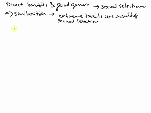 briefly-compare-and-contrast-the-direct-benefits-and-good-genes-hypotheses-for-the-evolution-of-extreme-traits-in-males-in-your-answer-be-sure-to-provide-the-following-information-a-how-are-80535