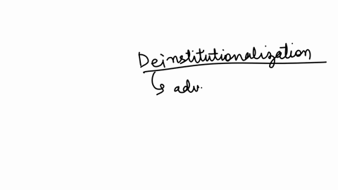 which-of-the-following-was-an-unforeseen-consequence-of-deinstitutionalization-a-rise-in-homelessness-an-increased-demand-on-the-welfare-system-the-need-for-mental-health-services-in-the-community-abu
