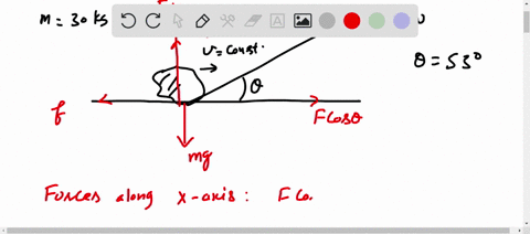 a-30-kg-rock-is-pulled-at-a-constant-velocity-toward-the-right-across-horizontal-surface-if-a-force-of-80-n-being-applied-to-the-rope-upward-at-an-angle-of-530-to-the-ground-draw-a-force-vec-47783