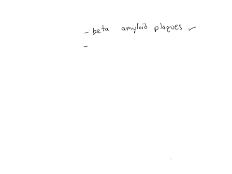 which-of-the-following-does-not-contribute-to-the-pathology-of-alzheimers-disease-beta-amyloid-plaques-neurofibrillary-tangles-excess-activity-in-the-hippocampus-loss-of-acetylcholine-containing-neuro