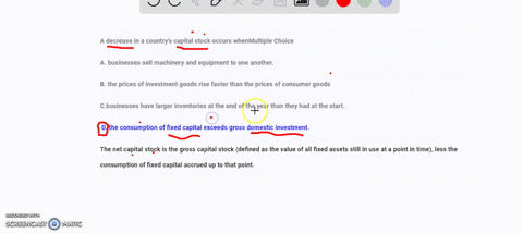 a-decrease-in-a-countrys-capital-stock-occurs-whenmultiple-choice-a-businesses-sell-machinery-and-equipment-to-one-anotherb-the-prices-of-investment-goods-rise-faster-than-the-prices-of-cons-21706
