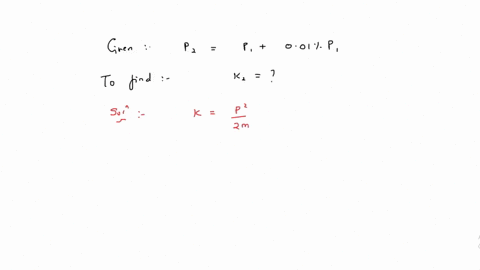 if-the-momentum-of-a-body-increases-by-001-its-kinetic-energy-will-increase-by-2