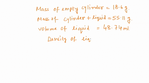 an-empty-graduated-cylinder-was-placed-on-a-mass-balanced-and-had-a-measured-mass-of-186-g-when-the-graduated-cylinder-was-filled-with-4874-ml-of-an-unknown-liquid-the-total-measured-mass-wa-04276