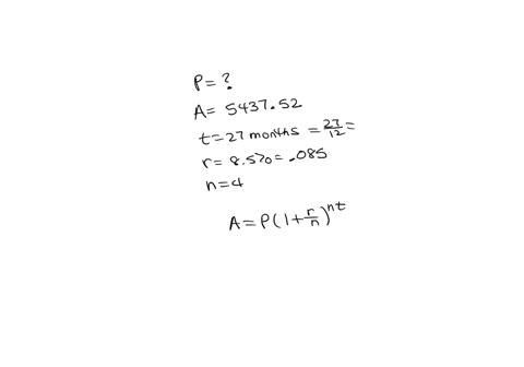 what-principal-amount-will-have-a-maturity-value-of-543752-after-27-months-if-it-earns-85-compounded-quarterly-round-your-answer-to-the-nearest-cent-83806