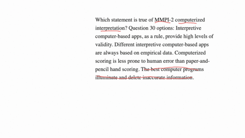 which-statement-is-true-of-mmpi-2-computerized-interpretation-question-30-options-interpretive-computer-based-apps-as-a-rule-provide-high-levels-of-validity-different-interpretive-computer-based-apps