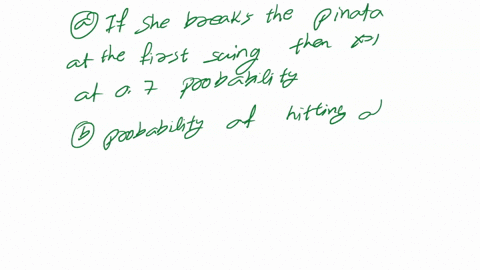 sofia-is-trying-to-break-the-pinata-at-her-birthday-party-the-first-time-that-she-swings-at-it-there-is-a-70-percent-chance-that-it-will-break_-in-the-pinata-does-not-break-on-that-particula-45317