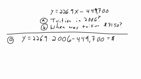 tuition-and-fees-the-linear-model-148-y-2269x-449700-describes-the-amount-y-in-dollars-for-average-tuition-and-fees-at-public-colleges-and-universities-during-the-years-1985-through-2008-where-x-is-th