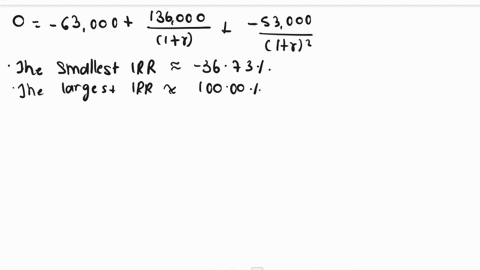 you-are-evaluating-a-project-that-costs-63000-today-the-project-has-an-inflow-of-136000-in-one-year-and-an-outflow-of-53000-in-two-years-what-are-the-irrs-for-the-project-negative-answers-sh-28702