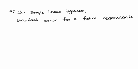 1026-what-wrong-for-each-of-the-following-explain-what-is-wrong-and-why-a-in-simple-linear-regression-the-standard-crror-for-future-observation-is-the-measure-of-spread-about-the-regression-83925