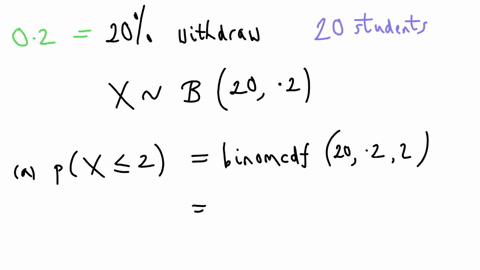 a-university-found-that-20-of-its-students-withdraw-without-completing-the-introductory-statistics-course-assume-that-20-students-registered-for-the-courseacompute-the-probability-that-2-or-44636