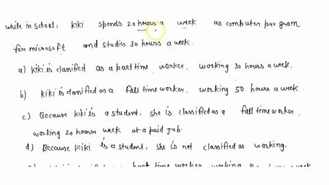 while-in-school-kiki-spends-20-hours-a-week-as-computer-programmer-for-microsoft-and-studies-30-hours-week-kiki-is-classifiec-puit-time-worker-working-30-hours-weok-kiki-is-classified-as-a-f-35105