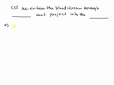 csf-re-enters-the-bloodstream-through-__-that-project-into-the-__-a-arachnoid-villi-choroid-plexuses-b-choroid-plexuses-ventricles-c-arachnoid-villi-dural-sinuses-d-ependyma-ventricles-e-non-05438
