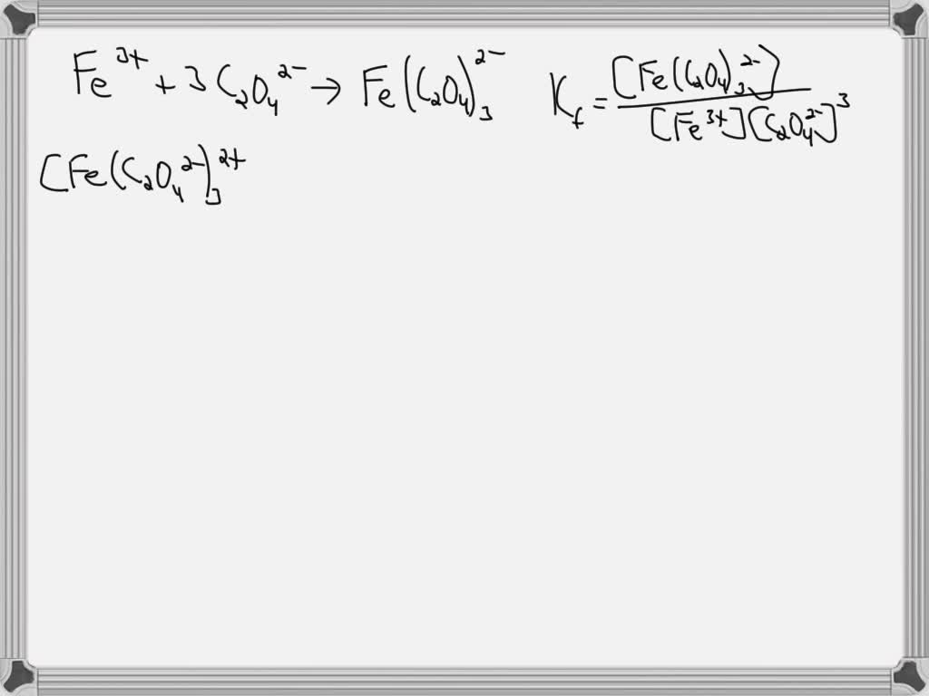 Solved Kc Is 167x1020 At 25Â°c For The Formation Of Iron Iii