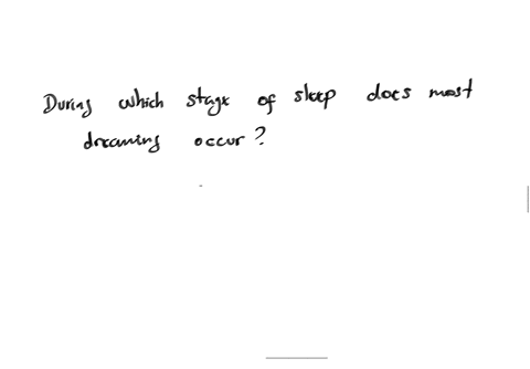 question-4-of-10-during-which-stage-of-sleep-does-most-dreaming-occur-a-stage-4-b-stage-1-c-stage-2-d-rem