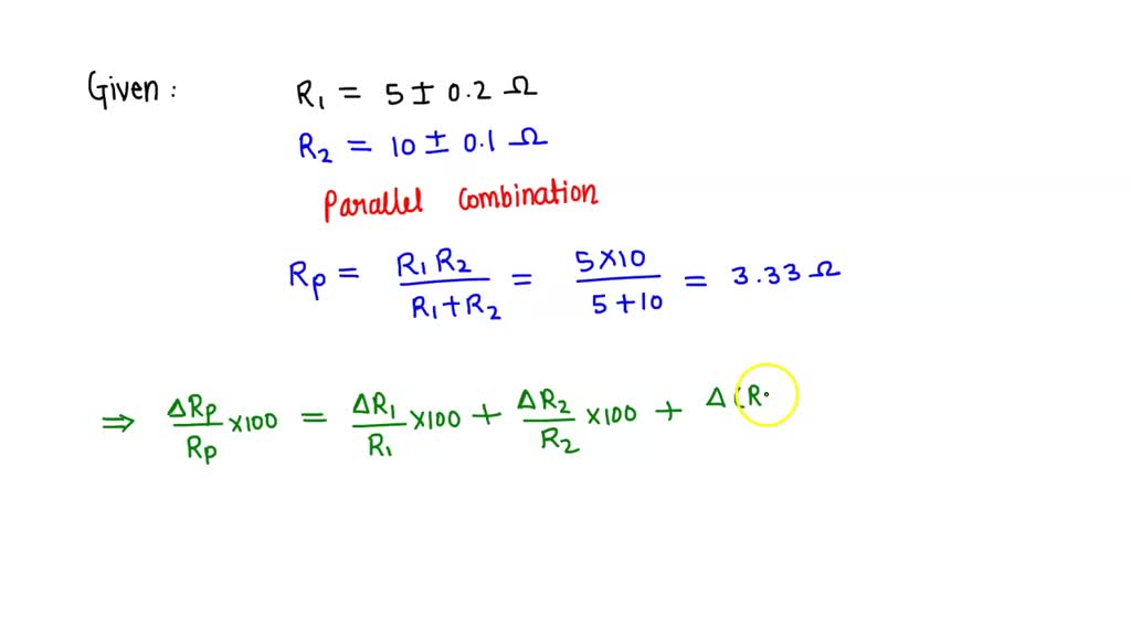 SOLVED "Given two resistance are R¹=5.0 +0.2ohm and R²=10.0+0.1 ohm