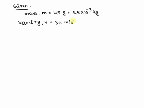 a-pitcher-throws-a-145-g-baseball-at-a-velocity-of-3000-ms-how-much-kenetic-energy-does-the-ball-have-61185
