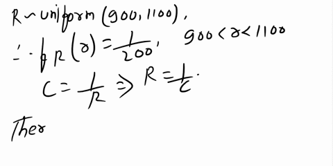 a-a-resistor-value-is-a-random-variable-r-uniformly-distributed-within-9001100ohm-find-the-pdf-_-of-the-conductance-random-variable-given-as-c-yr-b-repeat-a-when-r-is-gaussian-with-mean-1000-17309