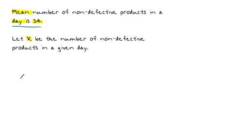 the-mean-number-of-non-defective-products-manufactured-in-a-factory-in-one-day-is-34-what-is-the-probability-that-on-a-given-day-there-are-exactly-28-non-defective-products