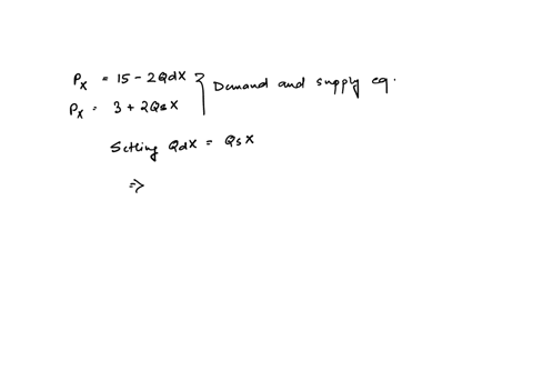 consider-a-market-characterized-by-the-following-demand-and-supply-conditions-px-equals-to-15-minus-2qdx-and-px-equals-to-3-plus-2qsx-where-px-is-the-price-of-good-x-qdx-is-the-quantity-dema-15297