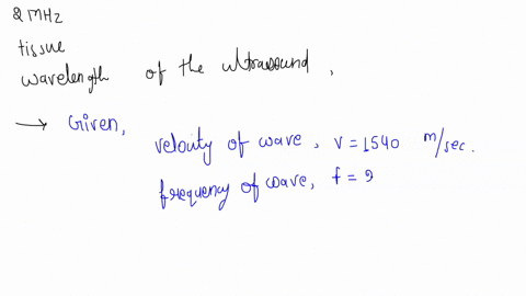 the-velocity-of-a-2-mhz-ultrasound-in-a-soft-tissue-is-about-1540-msec-the-wavelength-of-the-ultrasound-is-a-38-mm-b-077-mm-c-77-m-d-38-m-02106