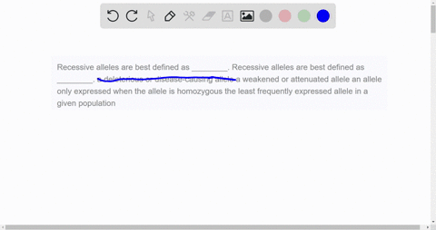 recessive-alleles-are-best-defined-as-________-recessive-alleles-are-best-defined-as-________-a-deleterious-or-disease-causing-allele-a-weakened-or-attenuated-allele-an-allele-only-expressed-77244